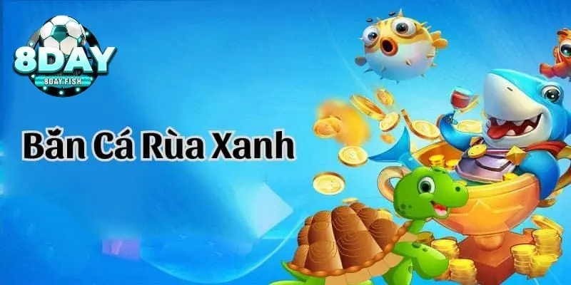 Cách thức tham gia chơi bắn cá rùa xanh chuẩn