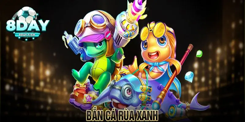 Hướng dẫn chơi bắn cá rùa xanh cực chi tiết