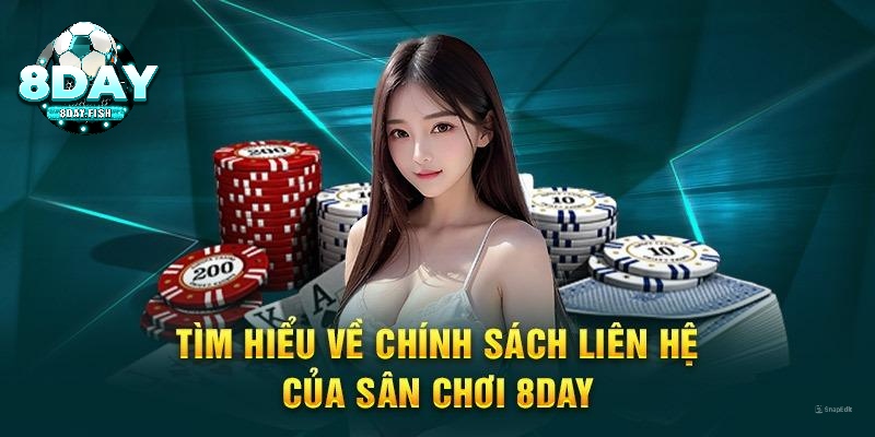 Tìm hiểu chính sách liên hệ 8DAY